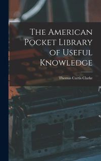 Cover image for The American Pocket Library of Useful Knowledge