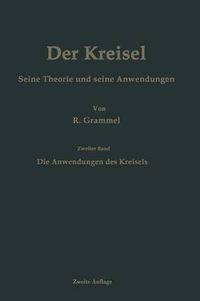 Cover image for Der Kreisel Seine Theorie und seine Anwendungen: Zweiter Band: Die Anwendungen des Kreisels