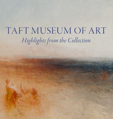 Cover image for Taft Museum of Art: Highlights from the Collection