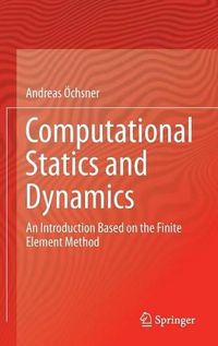 Cover image for Computational Statics and Dynamics: An Introduction Based on the Finite Element Method