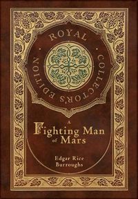 Cover image for A Fighting Man of Mars (Royal Collector's Edition) (Case Laminate Hardcover with Jacket)