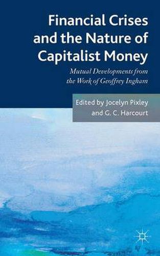 Cover image for Financial crises and the nature of capitalist money: Mutual developments from the work of Geoffrey Ingham