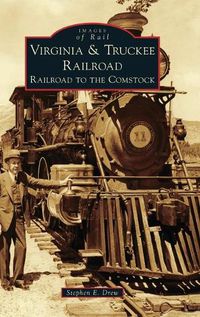 Cover image for Virginia & Truckee Railroad: Railroad to the Comstock