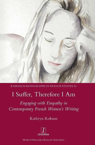 Cover image for I Suffer, Therefore I Am: Engaging with Empathy in Contemporary French Women's Writing