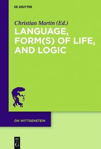 Cover image for Language, Form(s) of Life, and Logic: Investigations after Wittgenstein