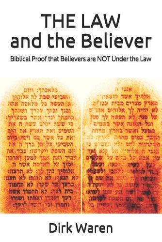 Cover image for THE LAW and the Believer: Biblical Proof that Believers are NOT Under the Law