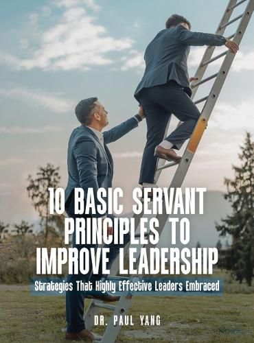 Cover image for 10 Basic Servant Principles to Improve Leadership