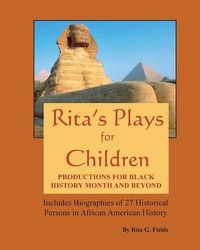 Cover image for Rita's Plays For Children: Productions For Black History Month and Beyond