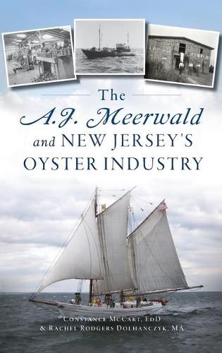 Cover image for A.J. Meerwald and New Jersey's Oyster Industry