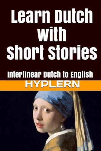 Cover image for Learn Dutch with Short Stories: Interlinear Dutch to English