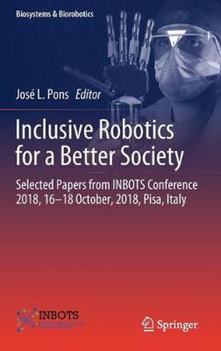 Inclusive Robotics for a Better Society: Selected Papers from INBOTS Conference 2018, 16-18 October, 2018, Pisa, Italy