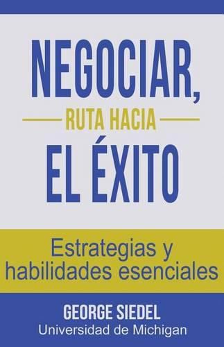 Cover image for Negociar, ruta hacia el exito: Estrategias y habilidades esenciales