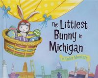 Cover image for The Littlest Bunny in Michigan: An Easter Adventure