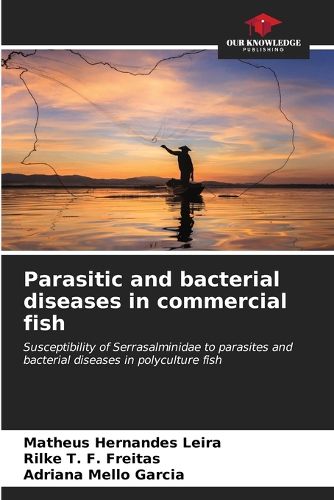 Parasitic and bacterial diseases in commercial fish