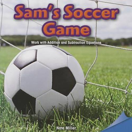 Sam's Soccer Game: Work with Addition and Subtraction Equations