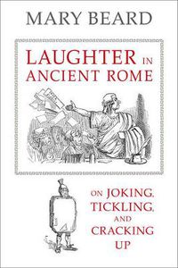 Cover image for Laughter in Ancient Rome: On Joking, Tickling, and Cracking Up