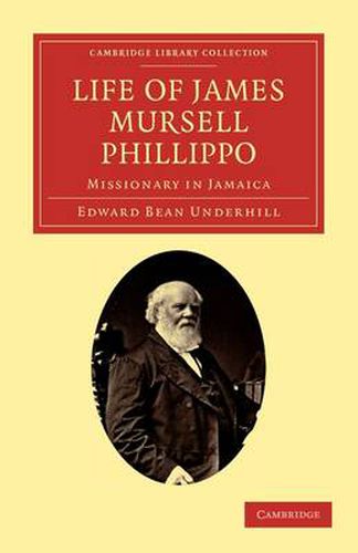 Cover image for Life of James Mursell Phillippo: Missionary in Jamaica