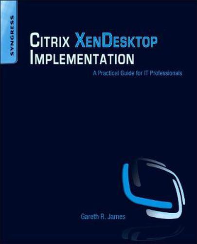 Cover image for Citrix XenDesktop Implementation: A Practical Guide for IT Professionals