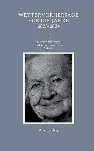 Cover image for Wettervorhersage fur die Jahre 2023/2024: Beruhmte Hellseherin zeigt die meteorologische Zukunft