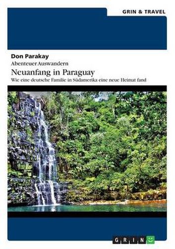 Cover image for Abenteuer Auswandern: Neuanfang in Paraguay: Wie eine deutsche Familie in Sudamerika eine neue Heimat fand