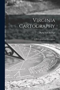 Cover image for Virginia Cartography; a Bibliographical Description