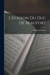 Cover image for L'evasion du duc de Beaufort