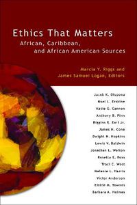 Cover image for Ethics That Matters: African, Caribbean, and African American Sources