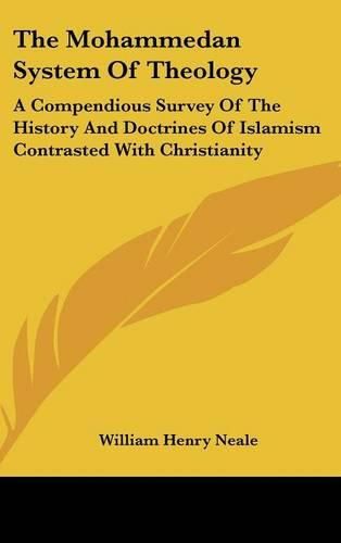 Cover image for The Mohammedan System of Theology: A Compendious Survey of the History and Doctrines of Islamism Contrasted with Christianity