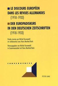 Cover image for Le Discours Europeen Dans Les Revues Allemandes (1918-1933). Der Europadiskurs in Den Deutschen Zeitschriften (1918-1933).