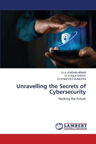 Cover image for Unravelling the Secrets of Cybersecurity