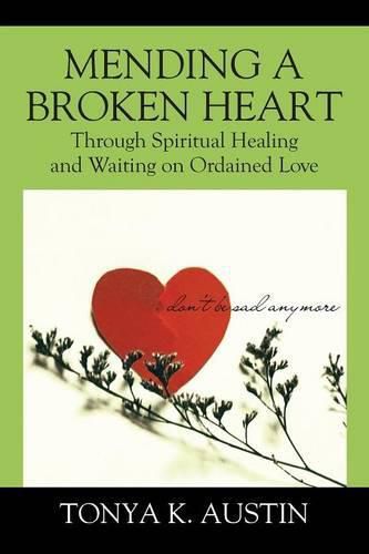 Cover image for Mending a Broken Heart: Through Spiritual Healing and Waiting on Ordained Love