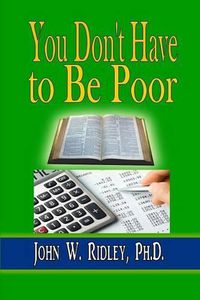 Cover image for You Don't Have to Be Poor: So Plan Your Future