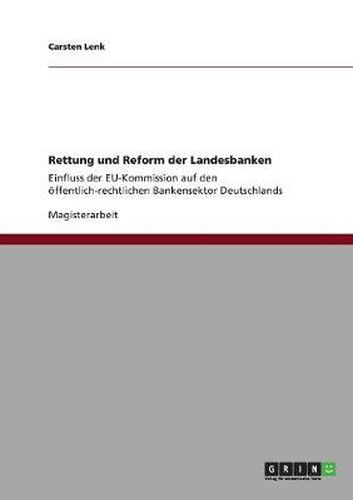 Cover image for Rettung und Reform der Landesbanken: Einfluss der EU-Kommission auf den oeffentlich-rechtlichen Bankensektor Deutschlands