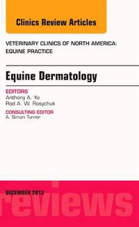 Cover image for Equine Dermatology, An Issue of Veterinary Clinics: Equine Practice