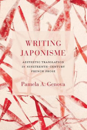 Cover image for Writing Japonisme: Aesthetic Translation in Nineteenth-Century French Prose