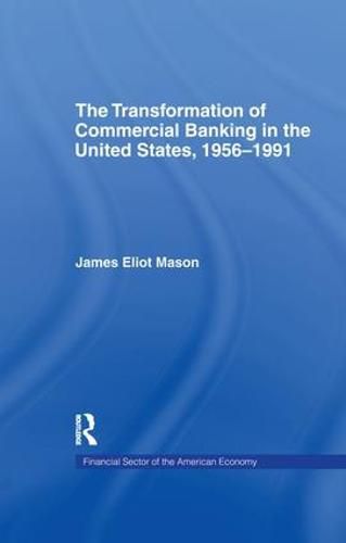 Cover image for The Transformation of Commercial Banking in the United States, 1956-1991