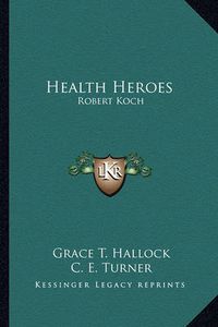 Cover image for Health Heroes: Robert Koch