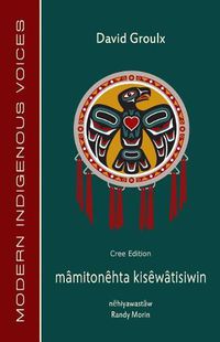 Cover image for Mamitonehta Kisewatisiwin (Cree Edition)