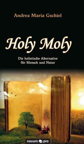 Cover image for Holy Moly: Die holistische Alternative fur Mensch und Natur