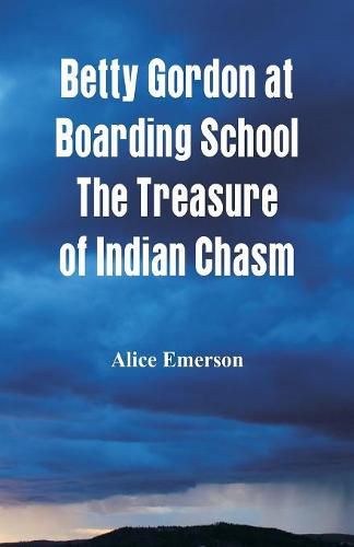 Cover image for Betty Gordon at Boarding School The Treasure of Indian Chasm