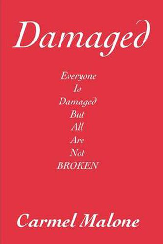 Cover image for Damaged: Everyone is Damaged But All are Not Broken