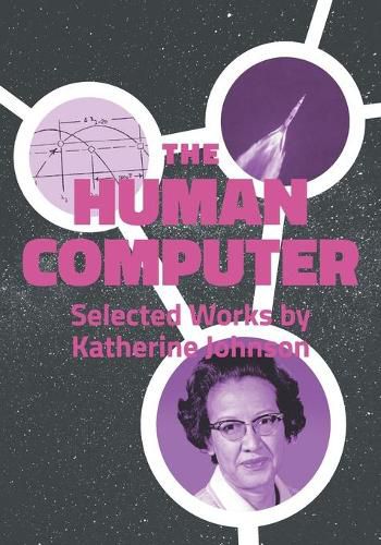 Cover image for The Human Computer: Selected Works by Katherine Johnson