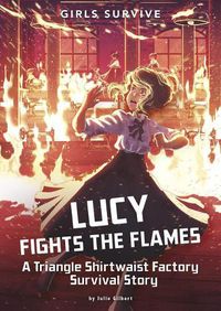 Cover image for Lucy Fights the Flames: A Triangle Shirtwaist Factory Survival Story