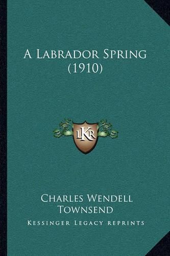 Cover image for A Labrador Spring (1910)