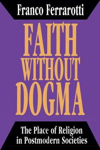 Cover image for Faith Without Dogma: The Place of Religion in Postmodern Societies
