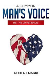 Cover image for A Common Man's Voice: Be the Difference!