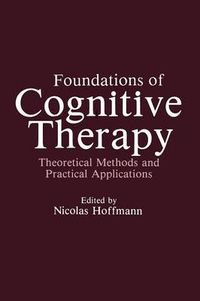 Cover image for Foundations of Cognitive Therapy: Theoretical Methods and Practical Applications