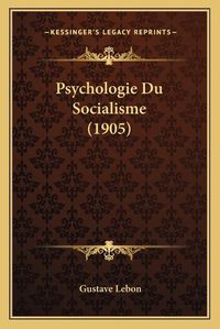 Cover image for Psychologie Du Socialisme (1905)