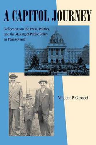 Cover image for A Capitol Journey: Reflections on the Press, Politics, and the Making of Public Policy in Pennsylvania