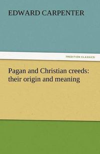 Cover image for Pagan and Christian creeds: their origin and meaning